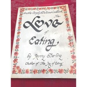 The Love of Eating, by Renny Darling 1978 SIGNED Vintage Softcover Cookbook